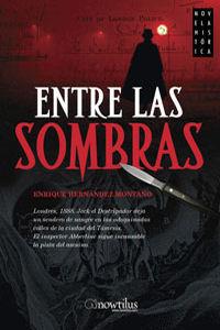 ENTRE LAS SOMBRAS | 9788497633857 | HERNANDEZ-MONTAÑO, ENRIQUE