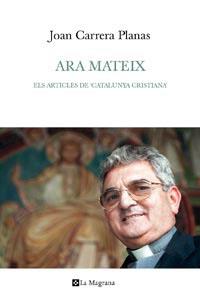 ARA MATEIX VINT-I-CINC ANYS A CATALUNYA CRISTIANA  1983-2008 | 9788482649740 | CARRERA PLANAS, JOAN