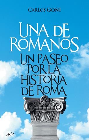 UNA DE ROMANOS ( UN PASEO POR LA HISTORIA DE ROMA ) | 9788434453289 | GOÑI, CARLOS