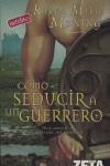 COMO SEDUCIR A UN GUERRERO | 9788496546998 | MARIE MONING, KAREN