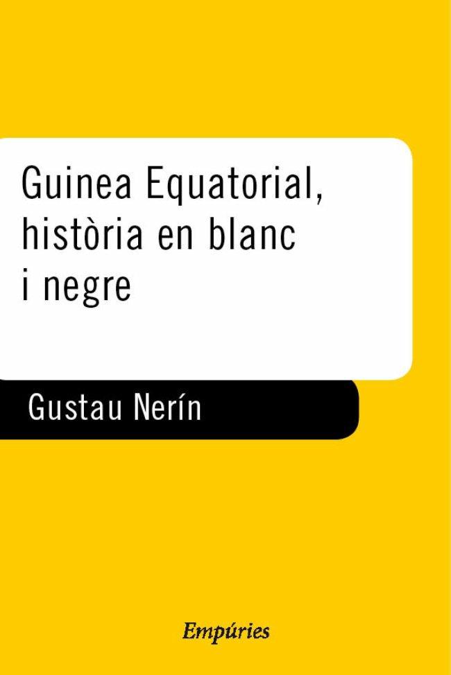 GUINEA EQUATORIAL HISTORIA EN BLANC I NEGRE | 9788475965666 | NERIN, GUSTAU