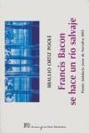 FRANCIS BACON SE HACE UN RIO SALVAJE | 9788496238046 | ORITZ POOLE, BRAULIO