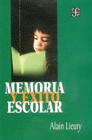 MEMORIA Y EXITO ESCOLAR | 9789681664541 | LIEURY, ALAIN