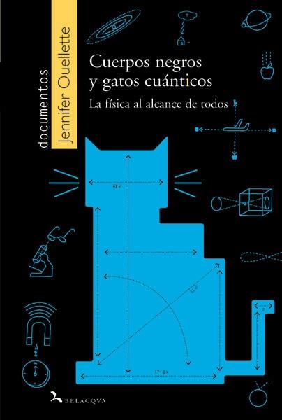 CUERPOS NEGROS Y GATOS CUANTICOS ( LA FISICA AL ALCANCE .. ) | 9788496694798 | OUELLETTE, JENNIFER