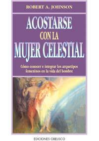 ACOSTARSE CON LA MUJER CELESTIAL | 9788477206040 | JOHNSON, ROBERT A.