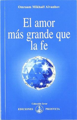 AMOR MAS GRANDE QUE LA FE, EL | 9788493230159 | AIVANHOV, OMRAAM MIKHAEL