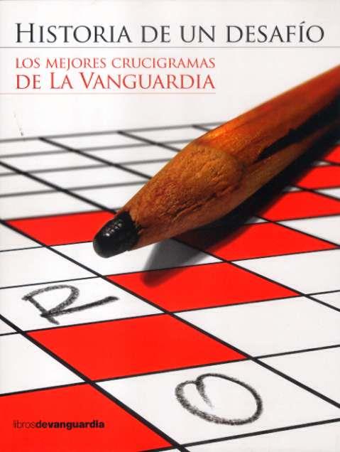 HISTORIA DE UN DESAFIO: MEJORES CRUCIGRAMAS DE LA VANGUARDIA | 9788496642508 | AA.VV.