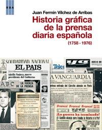 HISTORIA GRÁFICA DE LA PRENSA DIARIA ESPAÑOLA | 9788490061428 | VILCHEZ DE ARRIBAS, JUAN FERMÍN