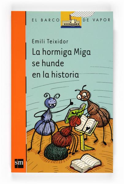 LA HORMIGA MIGA SE HUNDE EN LA HISTORIA | 9788467543117 | TEIXIDOR I VILADECÀS, EMILI