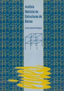 ANALISIS MATRICIAL DE ESTRUCTURAS DE BARRAS | 9788489727151 | IGLESIAS RODRÍGUEZ, JOSÉ Mª