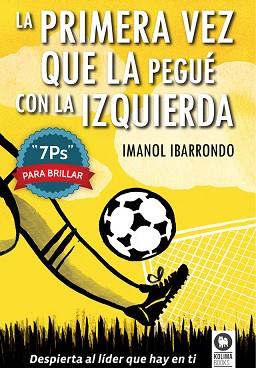 LA PRIMERA VEZ QUE LA PEGUÉ CON LA IZQUIERDA | 9788416364022 | IBARRONDO GARAY, IMANOL