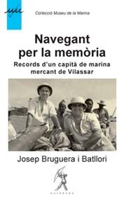 NAVEGANT PER LA MEMORIA ( RECORDS D'UN CAPITA DE MARINA .. ) | 9788496786042 | BRUGUERA I BATLLORI, JOSEP