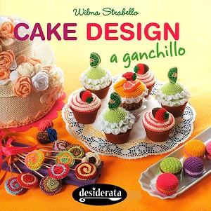 CAKE DESIGN A GANCHILLO | 9788415094159 | STRABELLO,WILMA