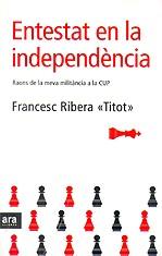 ENTESTAT EN LA INDEPENDENCIA | 9788492406234 | RIBERA, FRANCESC ( " TITOT " )