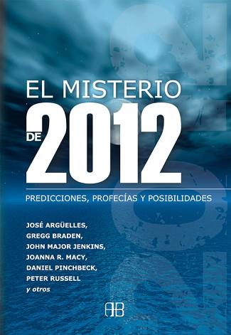 MISTERIO DE 2012 ( PREDICCIONES, PROFECIAS Y POSIBILIDADES ) | 9788496111677 | ARGÜELLES, JOSE / BRADEN, GREGG / VARIS