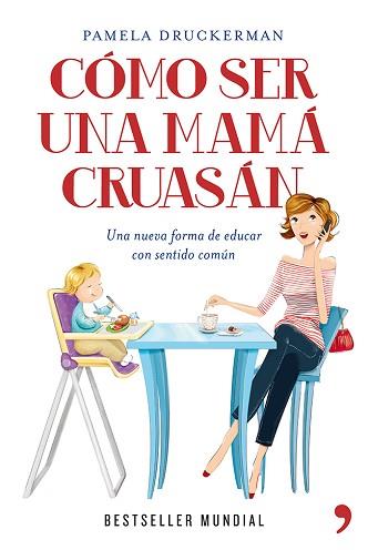 CÓMO SER UNA MAMÁ CRUASÁN | 9788499981918 | PAMELA DRUCKERMAN