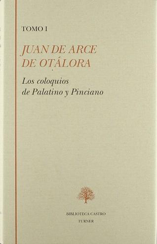 COLOQUIOS DE PALATINO Y PINCIANO, VOL.1 | 9788475064413 | OTALORA, JUAN DE ARCE DE