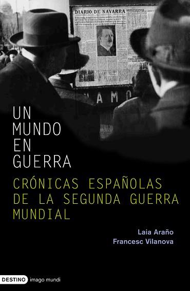 MUNDO EN GUERRA UN ( CRONICAS ESPAÑOLAS DE LA SEGUNDA ... ) | 9788423340422 | ARAÑO, LAIA / VILANOVA, FRANCESC