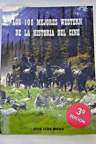 100 MEJORES WESTERN DE LA HISTORIA DEL CINE, LOS | 9788487754593 | MENA, JOSE LUIS , (SEUD.)