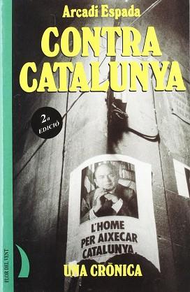 CONTRA CATALUNYA (CATALA) | 9788489644144 | ESPADA, ARCADI