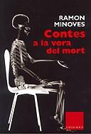 CONTES A LA VORA DEL MORT -FINALISTA PREMI PERE CALDERS 2002 | 9788466402910 | MINOVES, RAMON