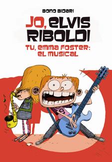 JO, ELVIS RIBOLDI. TU, EMMA FOSTER: EL MUSICAL | 9788424646233 | BIDARI, BONO