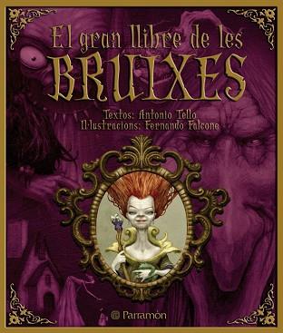 GRAN LLIBRE DE LES BRUIXES EL | 9788434233966 | TELLO, ANTONIO / FALCONE, FERNANDO