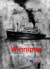 WINNIPEG, EL BARCO DE NERUDA | 9788493786380 | LAURA MARTEL