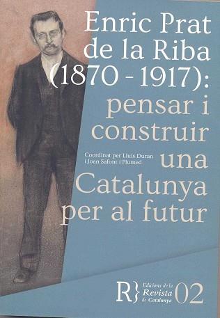 ENRIC PRAT DE LA RIBA (1870-1917): PENSAR I CONSTRUIR UNA CATALUNYA PER AL FUTUR | 9788469753583 | DURAN, LLUÍS/ SAFONT I PLUMED, JOAN