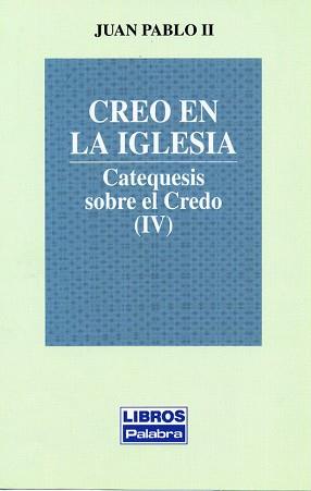 CREO EN LA IGLESIA (CATEQUESIS SOBRE EL CREDO IV) | 9788482392097 | JUAN PABLO II