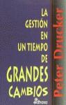 GESTION EN UN TIEMPO DE GRANDES CAMBIOS,LA | 9788435014519 | DRUCKER, PETER F.