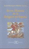 BREVE HISTORIA DE LA RELIGION EN ESPAÑA | 9788497400374 | RODRIGUEZ-MOÑINO SORIANO, RAFAEL