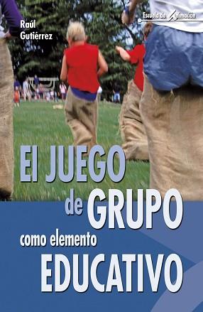 JUEGO DE GRUPO COMO ELEMENTO EDUCATIVO, EL | 9788483160213 | GUTIERREZ, RAUL