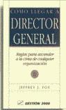 COMO LLEGAR A DIRECTOR GENERAL | 9788480883559 | FOX, JEFFREY J.