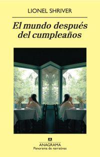 MUNDO DESPUES DEL CUMPLEAÑOS EL | 9788433975119 | SHRIVER, LIONEL