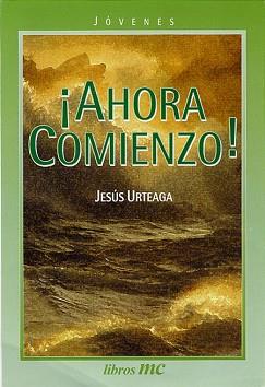 AHORA COMIENZO¡ | 9788471184566 | URTEAGA LOIDI, JESUS