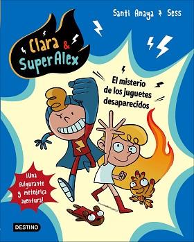 CLARA & SUPERALEX. EL MISTERIO DE LOS JUGUETES DESAPARECIDOS | 9788408175605 | ANAYA, SANTI / BOUDEBESSE, SESS