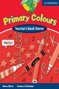 PRIMARY COLOURS ( TEACHER´S BOOK STARTER ) | 9780521667272 | HICKS, DIANA / LITTLEJOHN, ANDREW