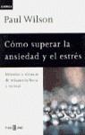 COMO SUPERAR LA ANSIEDAD Y EL ESTRES | 9788401520716 | WILSON, PAUL