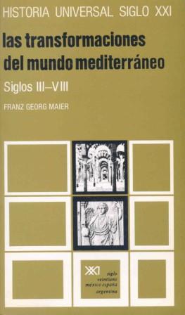 TRANSFORMACIONES DEL MUNDO MEDITERRANEO, LAS S.3-8 | 9788432300677 | MAIER, FRANZ GEORG