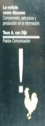 NOTICIA COMO DISCURSO,LA:COMPRENSION,ESTRUCTURA Y | 9788475096223 | DIJK, TEUN A. VAN