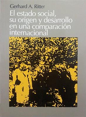 ESTADO SOCIAL SU ORIGEN Y DESARROLLO EN UNA COMPARACION INTE | 9788474349627 | RITTER, GERHARD A.