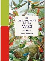 LIBRO-DIORAMA DE LAS AVES | 9788412712209 | MERRITT, MATT