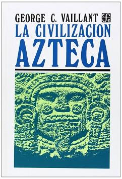 CIVILIZACION AZTECA LA | 9789681615048 | VAILLANT, GEORGE C.