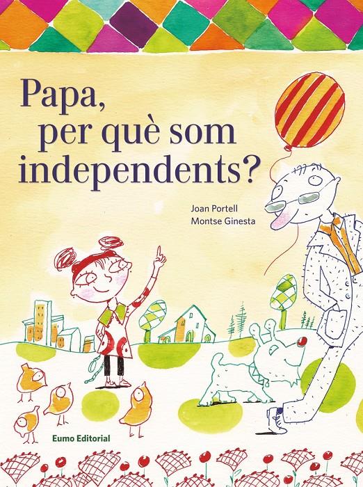 PAPA, PER QUÈ SOM INDEPENDENTS? | 9788497665094 | JOAN PORTELL