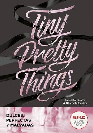 TINY PRETTY THINGS (DULCES, PERFECTAS Y MALVADAS) | 9788418038808 | DHONIELLE, CLAYTON / CHARAIPOTRA, SONA