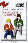 RAMONCETE Y LA GORDA | 9788420744384 | FERRER-VIDAL TURULL, JORGE