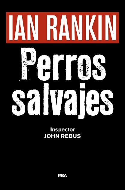 PERROS SALVAJES (P.NOVELA NEGRA 2016) | 9788490567494 | RANKIN , IAN