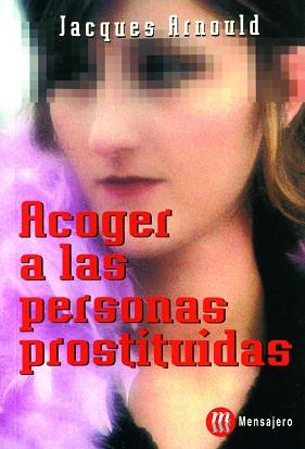 ACOGER A LAS PERSONAS PROSTITUIDAS | 9788427125001 | ARNOULD, JACQUES