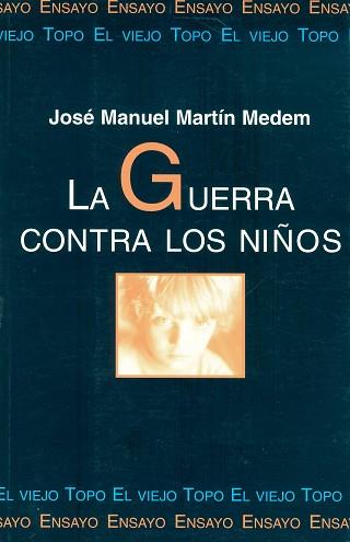 GUERRA CONTRA LOS NIÑOS, LA | 9788492257355 | MARTIN MEDEM, JOSE MANUEL